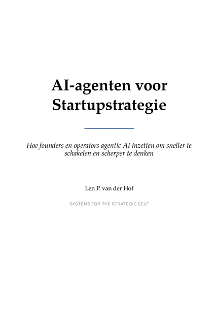 Titelpagina van AI-agenten voor startupstrategie, door Len P. van der Hof
