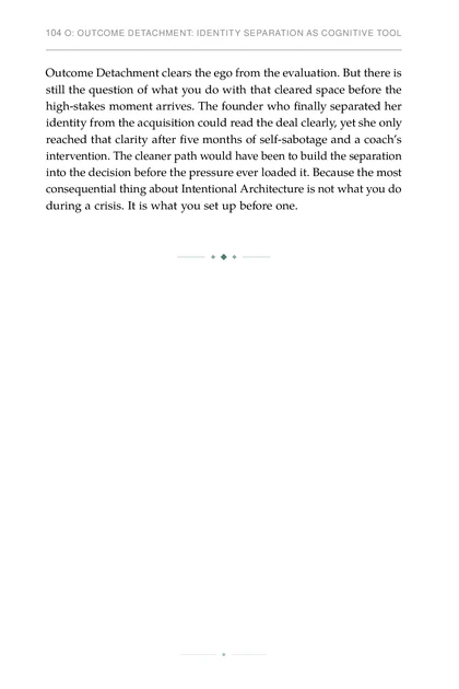 Stoic Systems for Decision-Making, printed page: Outcome Detachment clears the ego from the evaluation. But there is