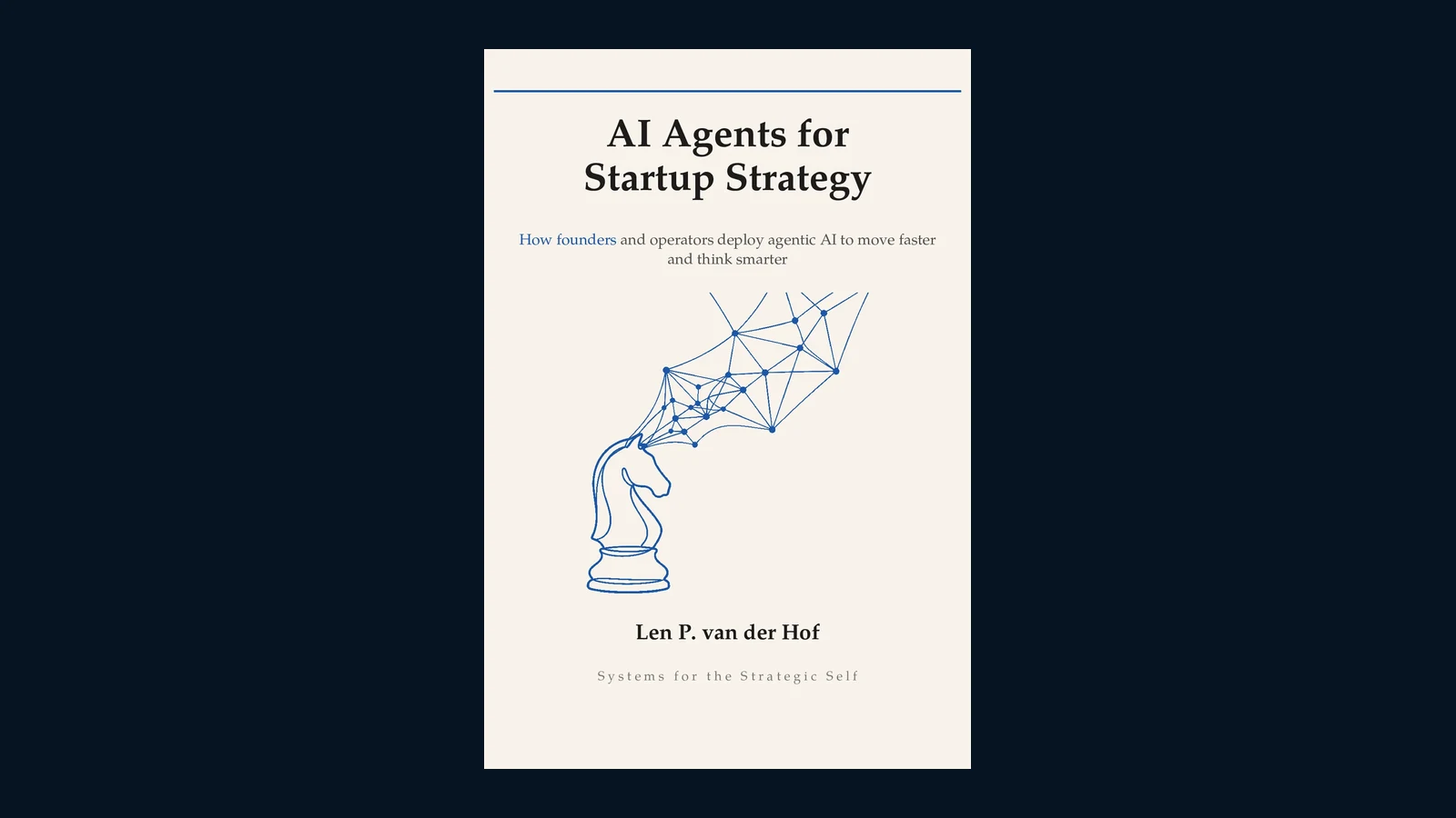 Cover of AI Agents for Startup Strategy by Len P. van der Hof